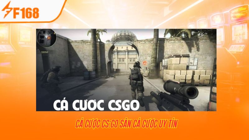 Mẹo Cá Cược CS:GO Hiệu Quả Tại F168