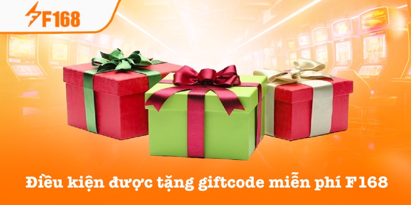 Những điều kiện tặng giftcode miễn phí F168