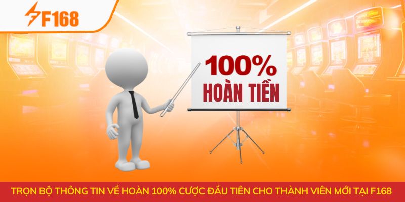 hoàn 100% cược đầu tiên cho thành viên mới tại F168
